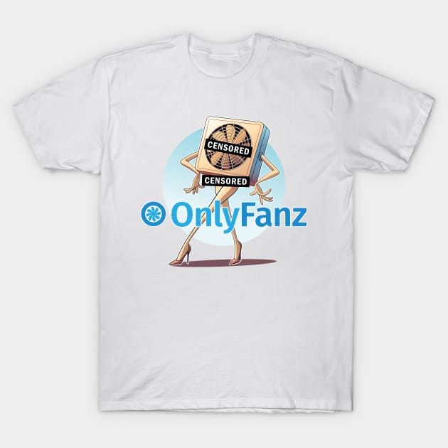 OnlyFanz: The Chic & Cheeky Fan Model Parody T-Shirt by Iron Ox Graphics